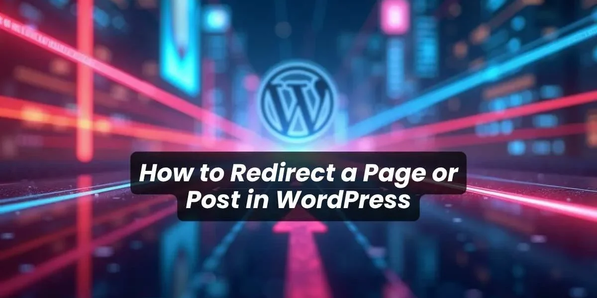 How to Redirect a Page or Post in WordPress